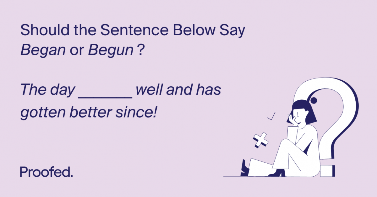 word-choice-began-vs-begun-proofed-s-writing-tips