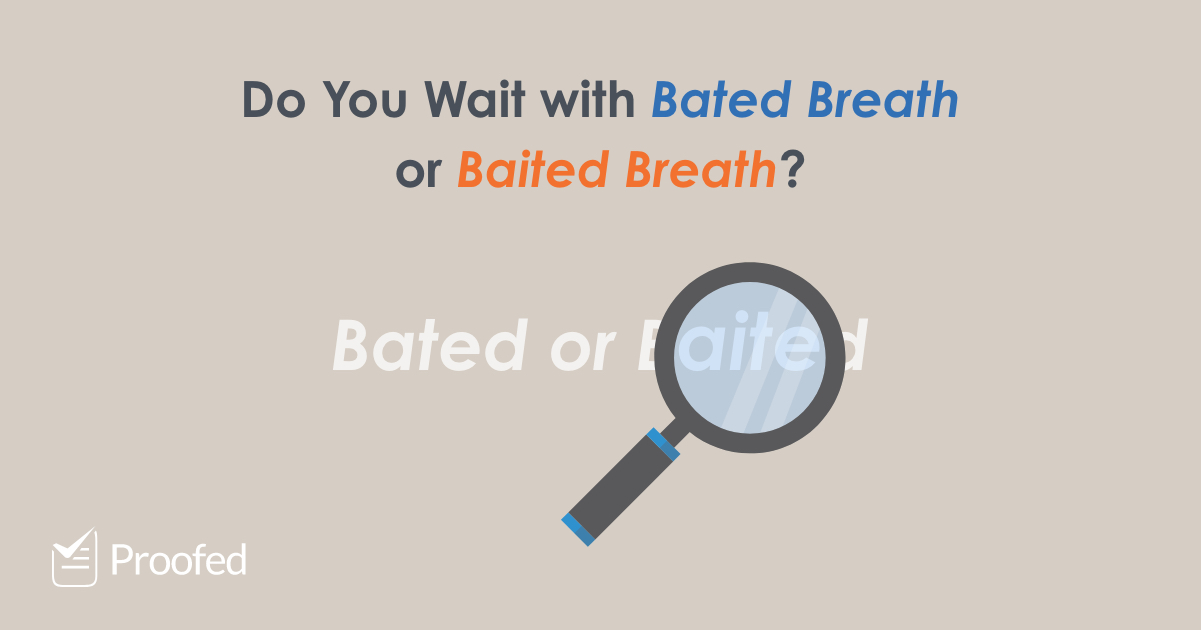 Spelling Tips: Baited Breath or Bated Breath?