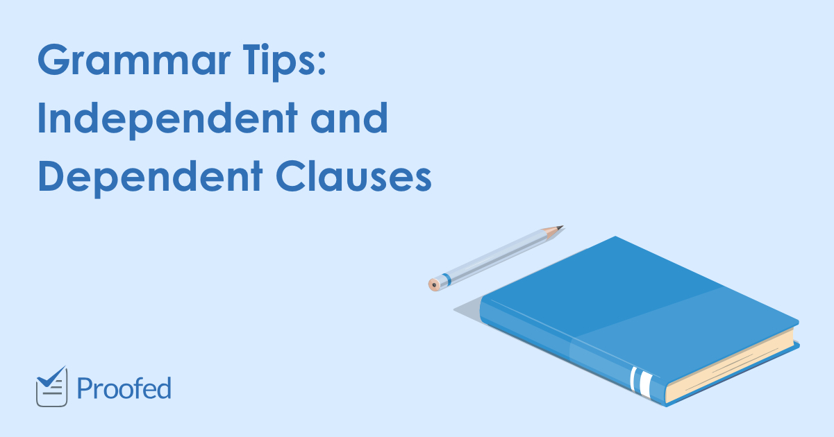 Grammar Tips Independent And Dependent Clauses Proofed