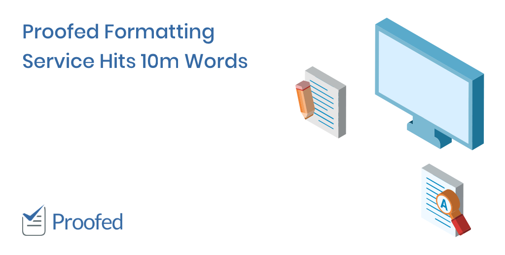 Proofed Formatting Service Hits 10m Words
