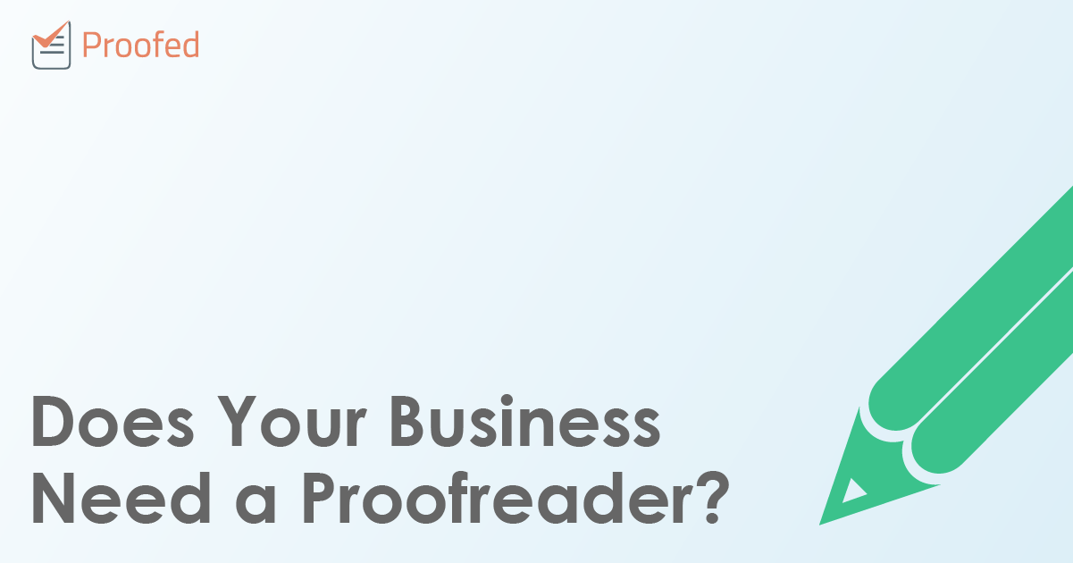 Does Your Business Need a Proofreader?
