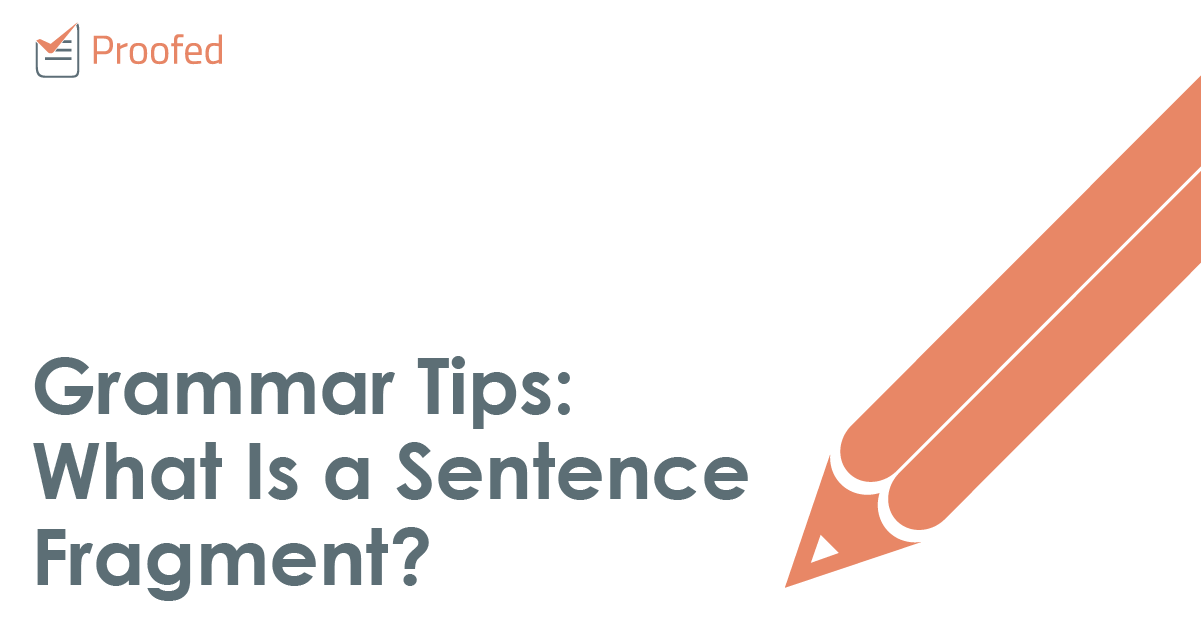 Grammar Tips: What Is a Sentence Fragment?