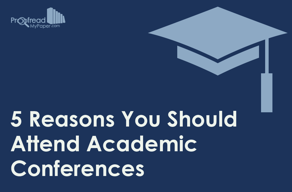 5 Reasons You Should Attend Academic Conferences