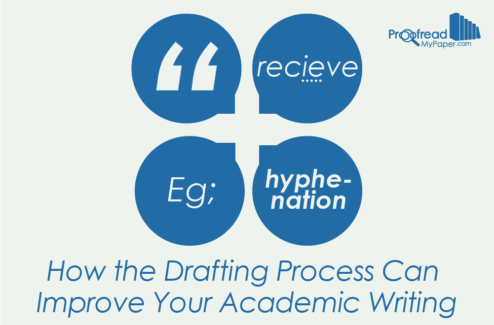 How the Drafting Process Can Improve Your Academic Writing