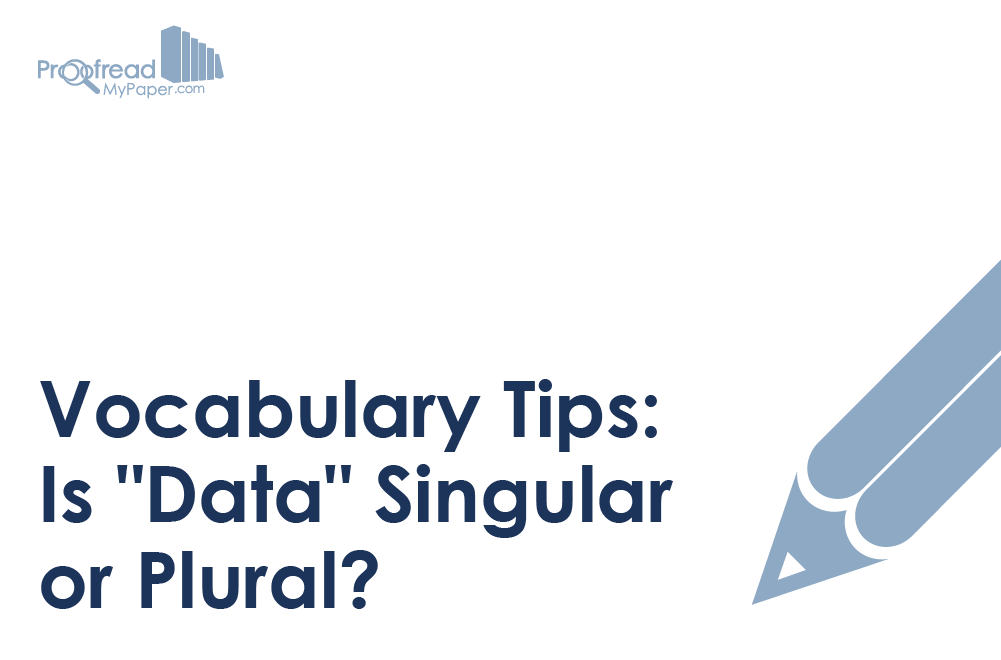 Vocabulary Tips: Is “Data” Singular or Plural?