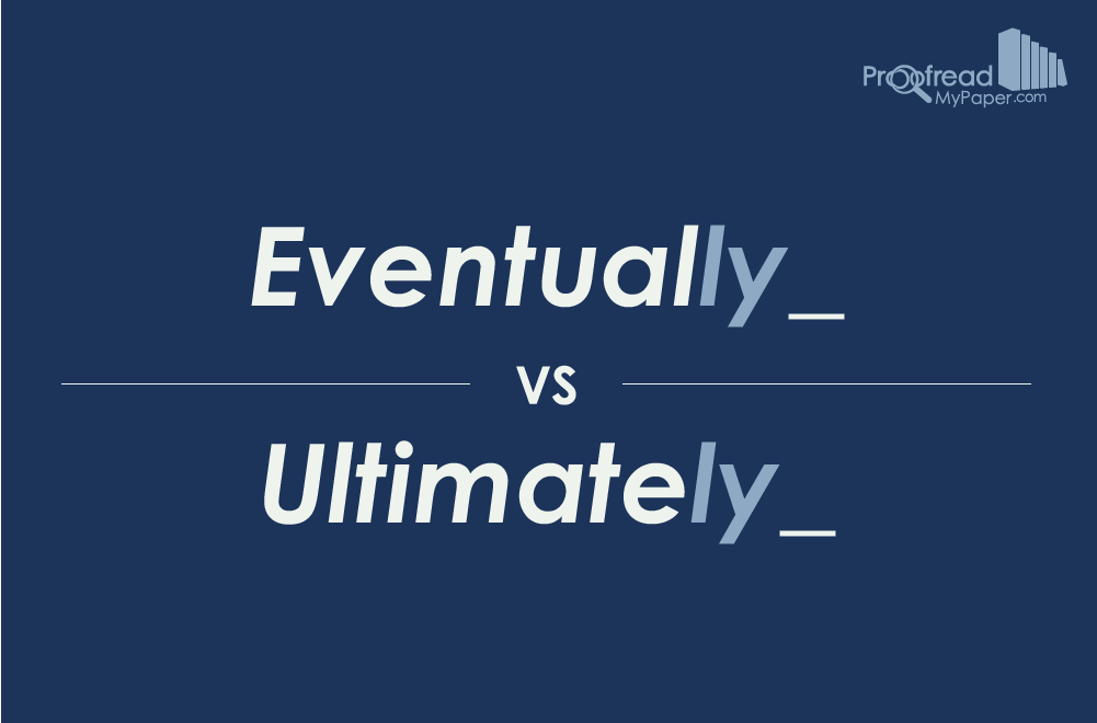 Word Choice: Eventually vs. Ultimately