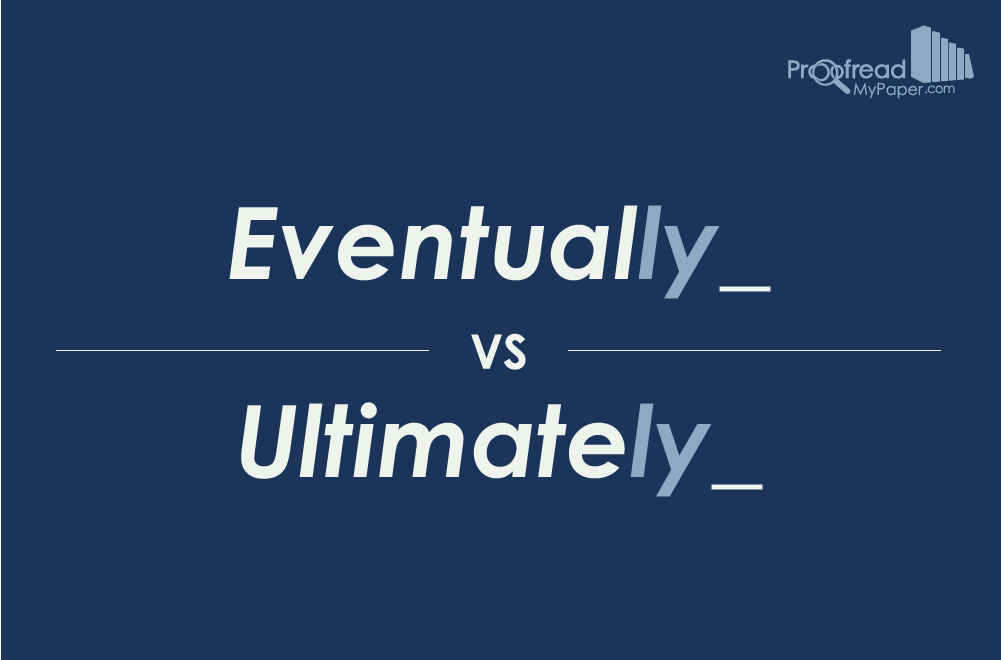 Eventually vs. Ultimately