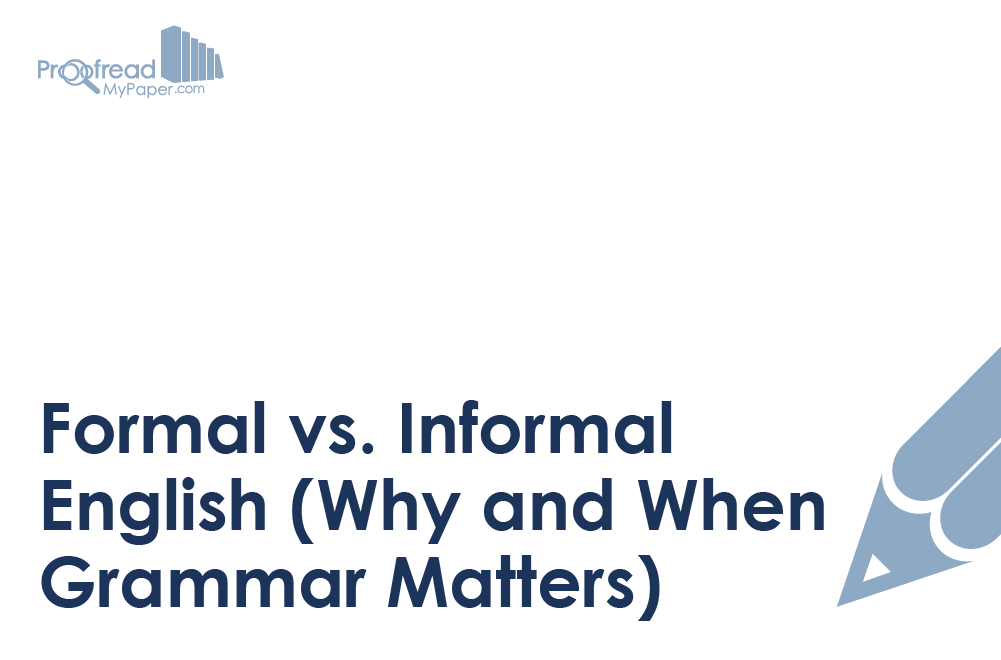 Formal vs. Informal English (Why and When Grammar Matters)