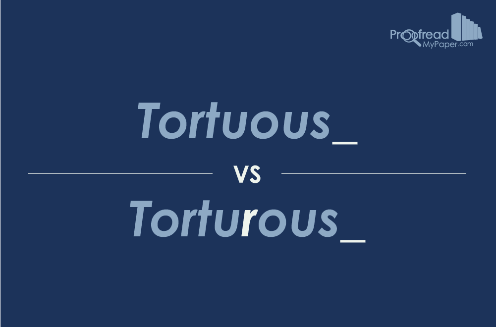 Word Choice: Tortuous vs. Torturous