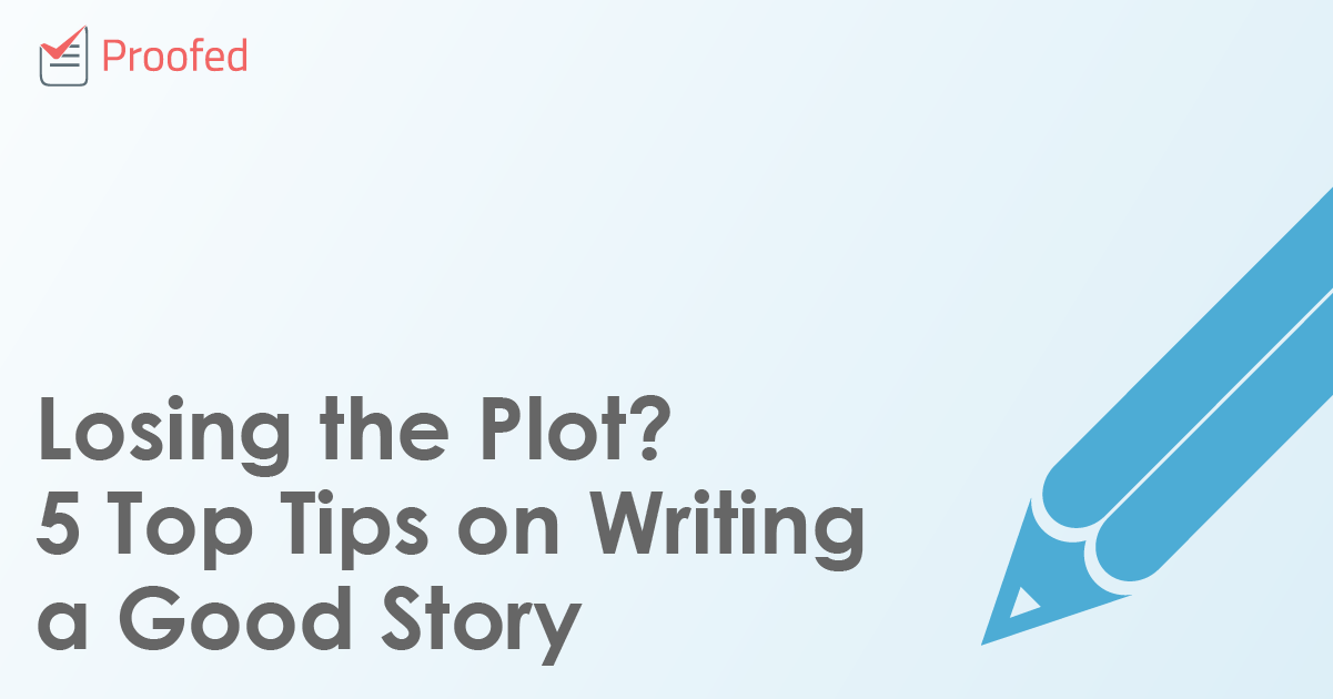 Losing the Plot? 5 Top Tips on Writing a Good Story