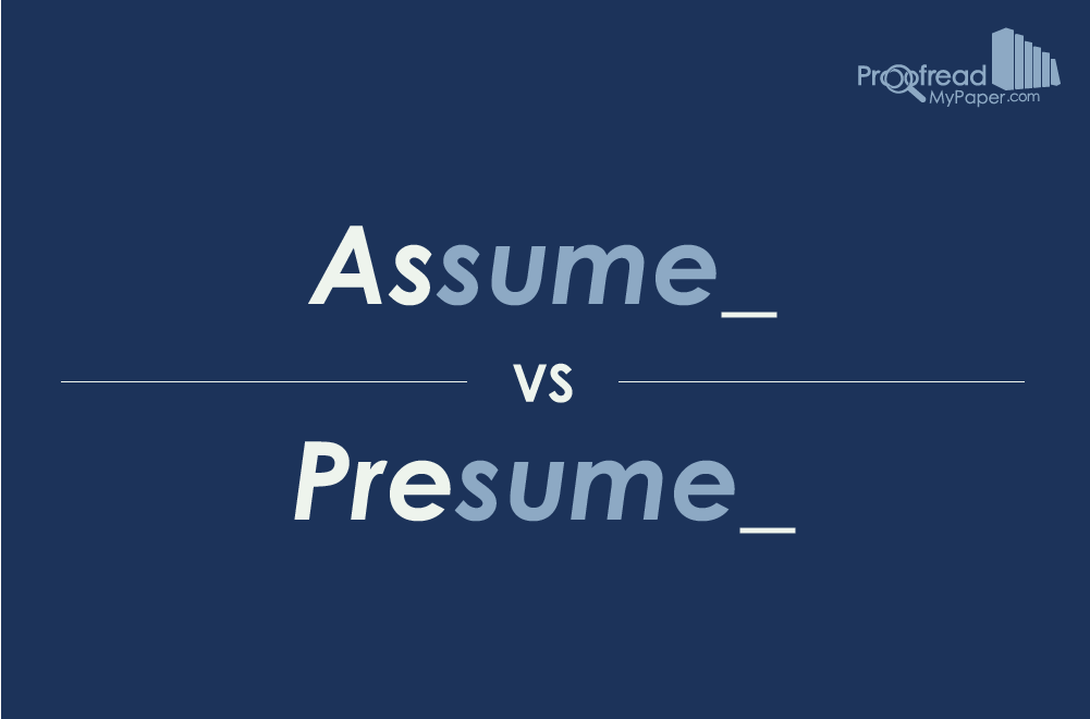Assume vs Presume