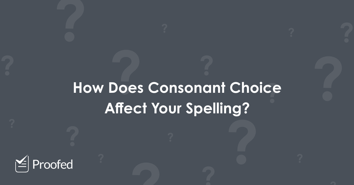 Writing Tips: Spelling and Consonant Choice