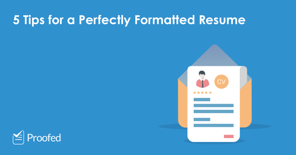 5 Tips on How to Format a CV or Resume – US