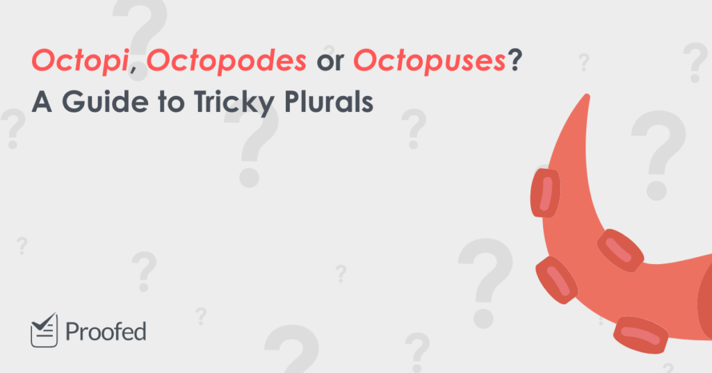 Octopuses or Octopi (Tricky Latin and Greek Plurals)