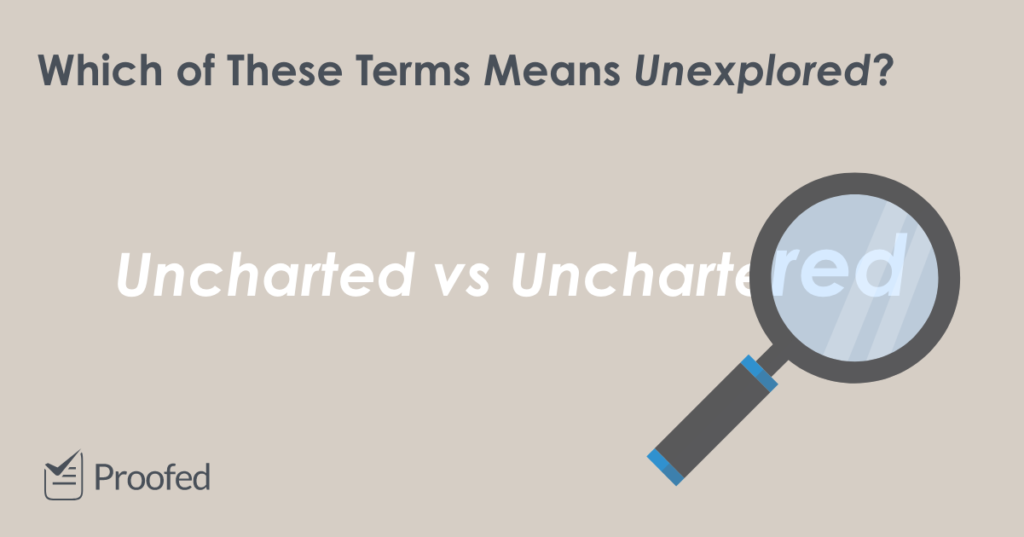 Word Choice Uncharted vs. Unchartered