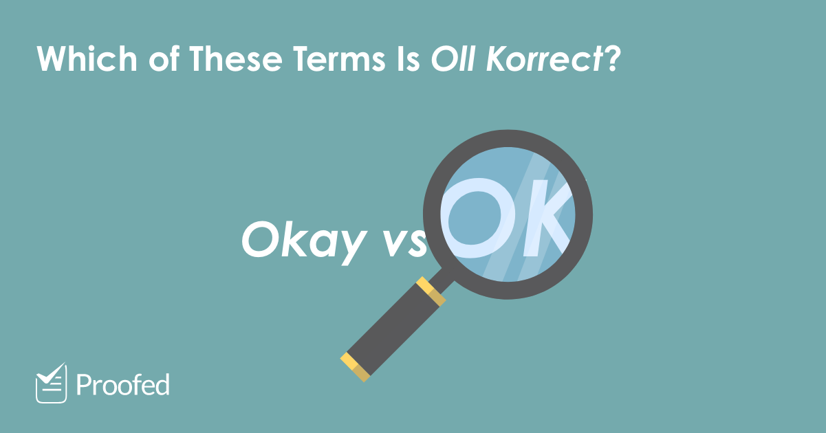 OK vs. Okay (What They Mean and When to Use Them)