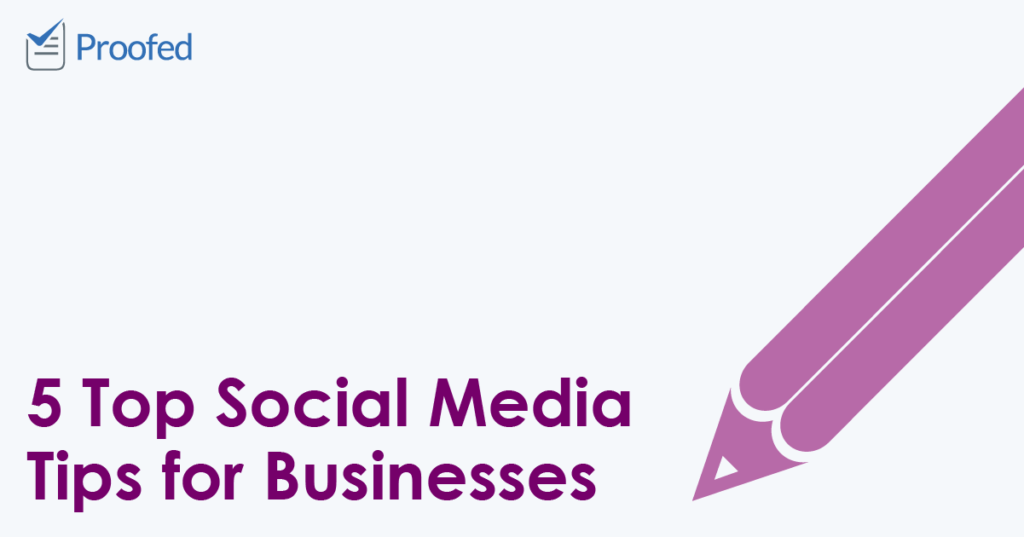 5 Top Social Media Tips for Businesses