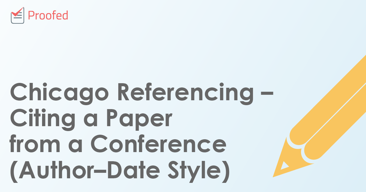 Chicago Referencing – Citing a Paper from a Conference (Author–Date Style)