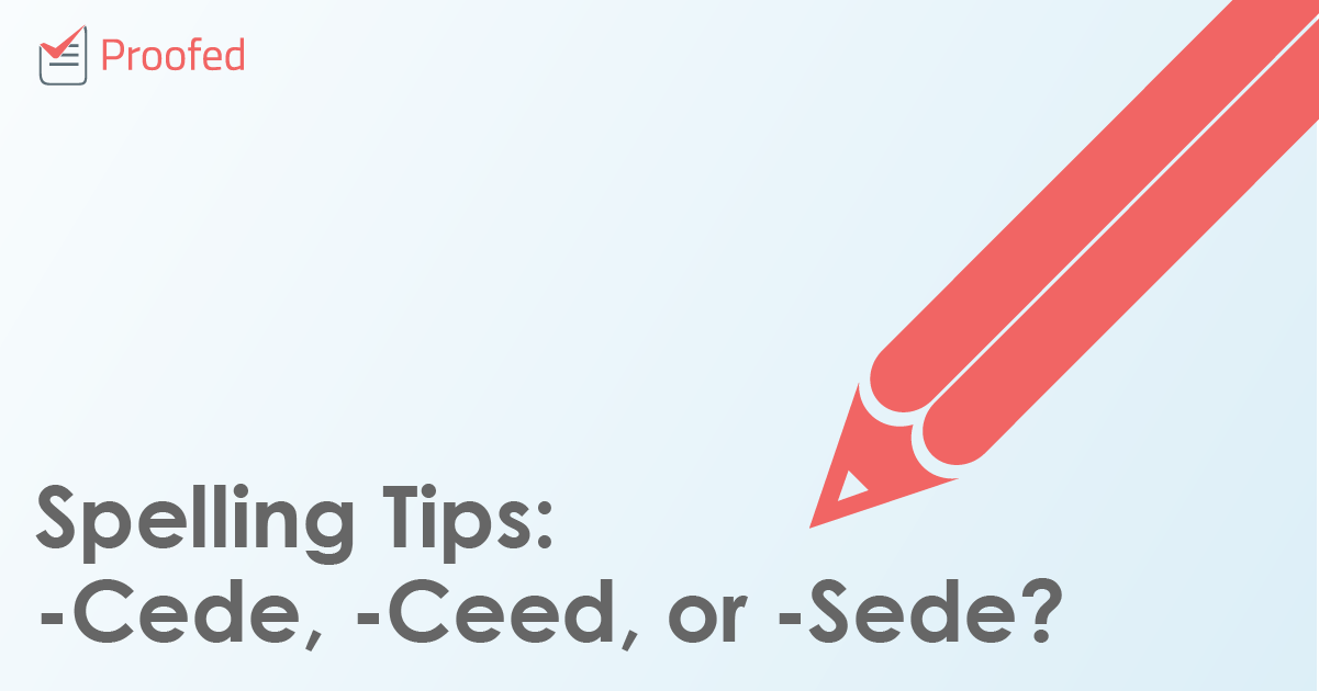 Spelling Tips: -Cede, -Ceed, or -Sede?