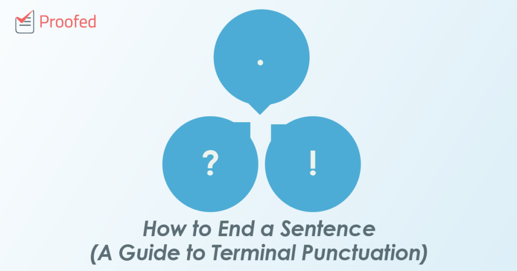 How to End a Sentence (A Guide to Terminal Punctuation)