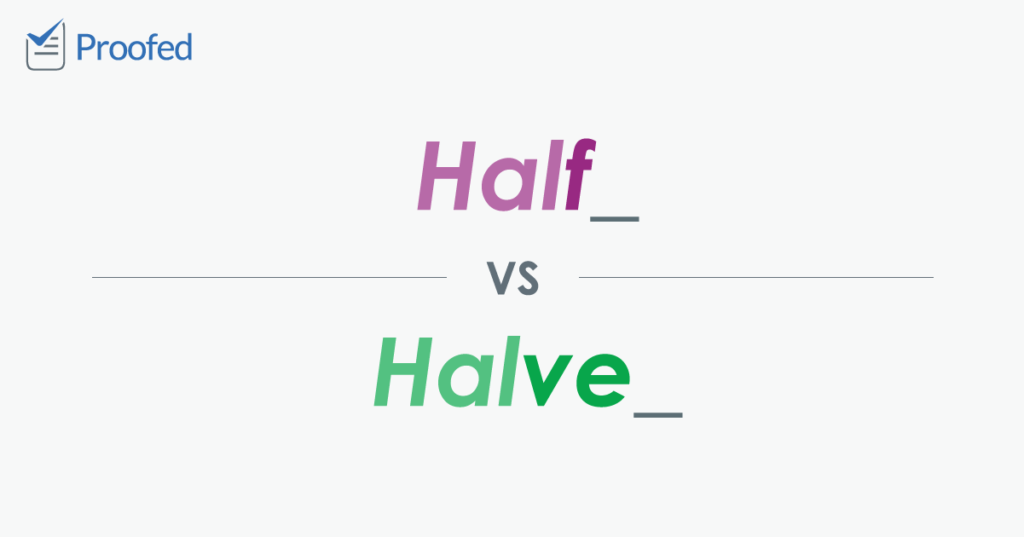 Half vs. Halve