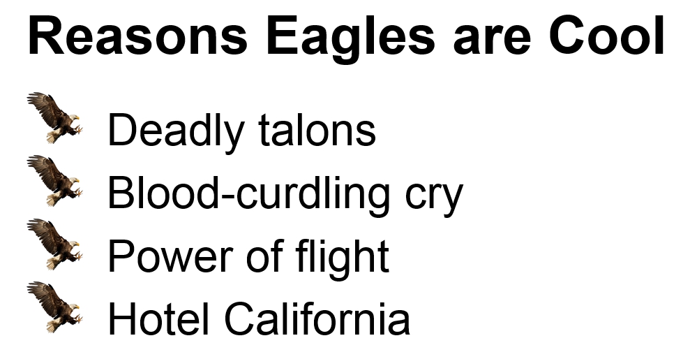 If you disagree, an eagle will swoop from the sky and "correct" you.