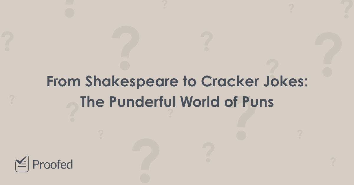 It’s a Punderful Life: A Beginner’s Guide to Puns | Proofed’s Writing Tips