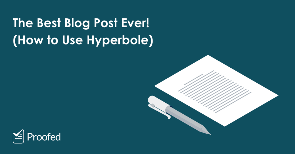 The Best Blog Post Ever! How to Use Hyperbole