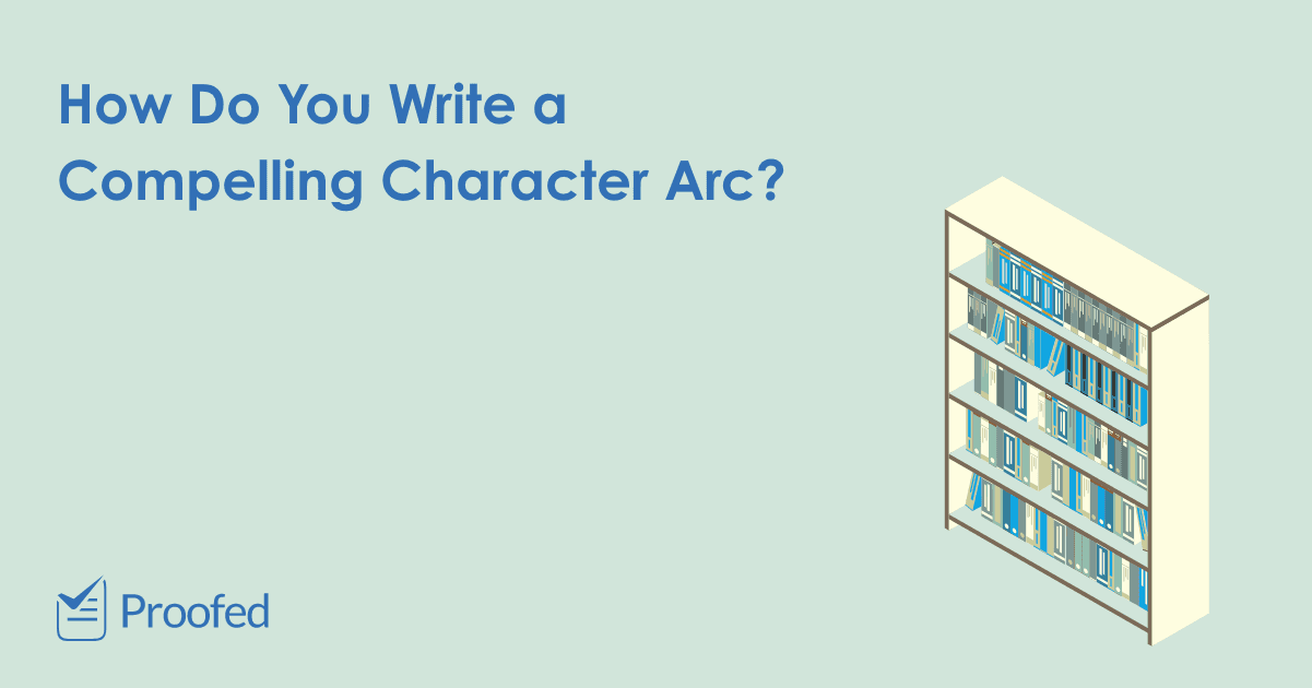 how-to-write-a-character-arc-in-fiction-proofed-s-writing-tips