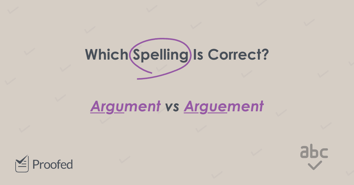 Writing Tips: How to Spell “Argument” and “Arguing”