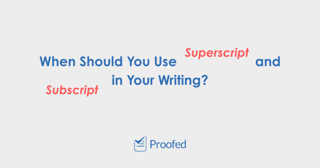 How and When to Use Subscript and Superscript
