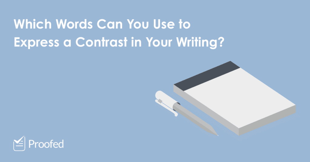 Writing Tips Contrast Words and Phrases (However, Although, On the Other Hand)