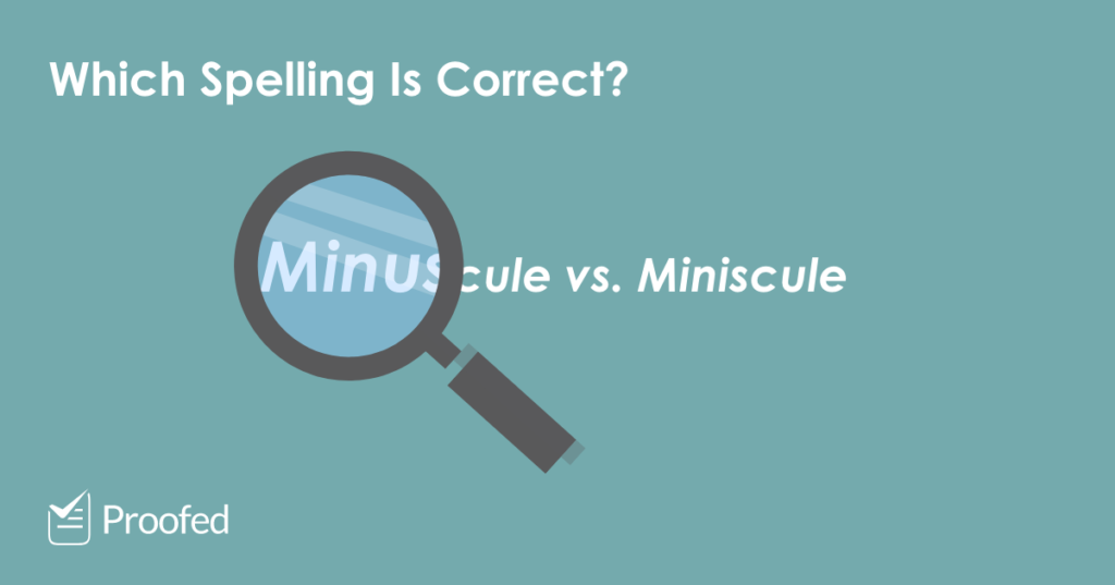 Spelling Tips Minuscule or Miniscule?