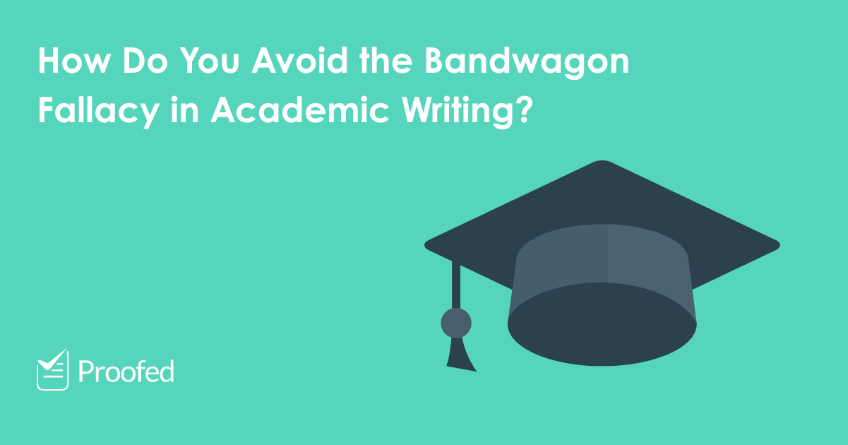 How to Avoid the Bandwagon Fallacy in Academic Writing