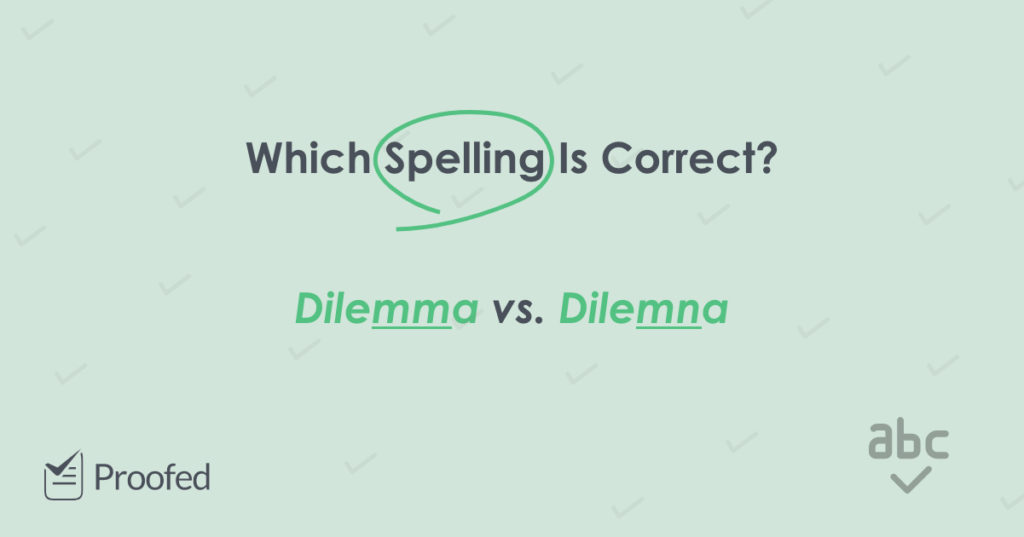 Spelling Tips Dilemma or Dilemna?