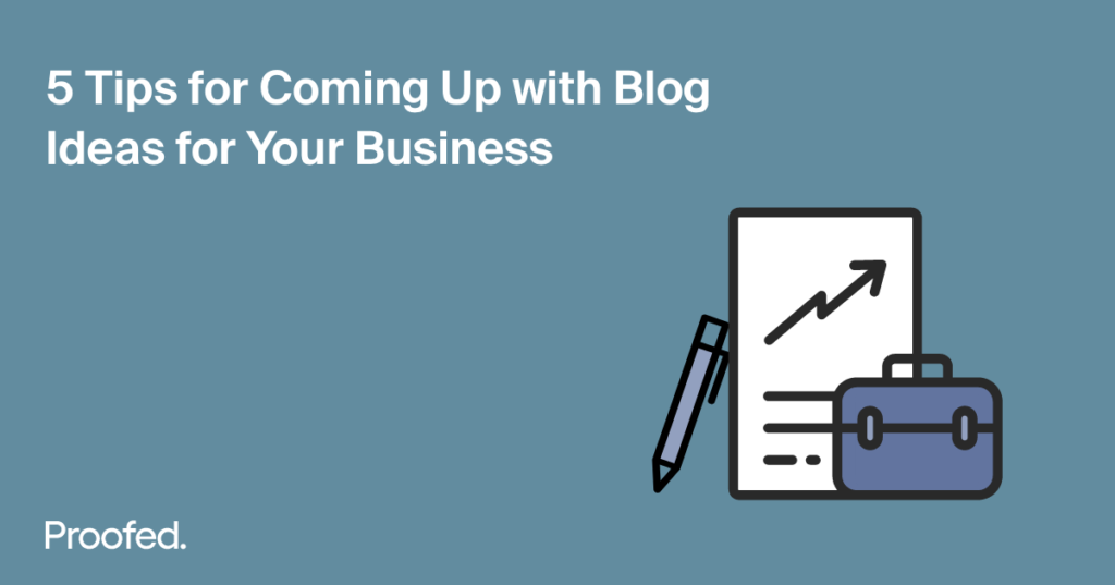 5 Tips for Coming Up with Great Blog Ideas for Your Business