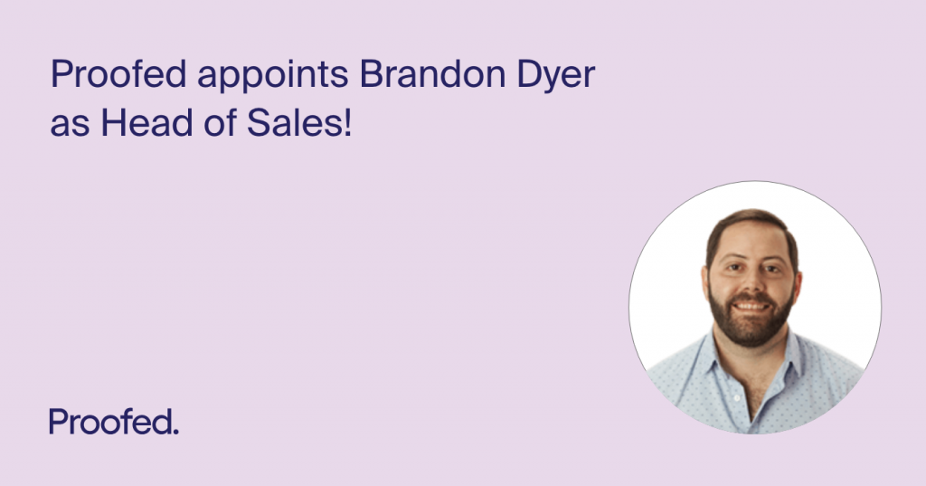 Proofed appoints Brandon Dyer as Head of Sales!