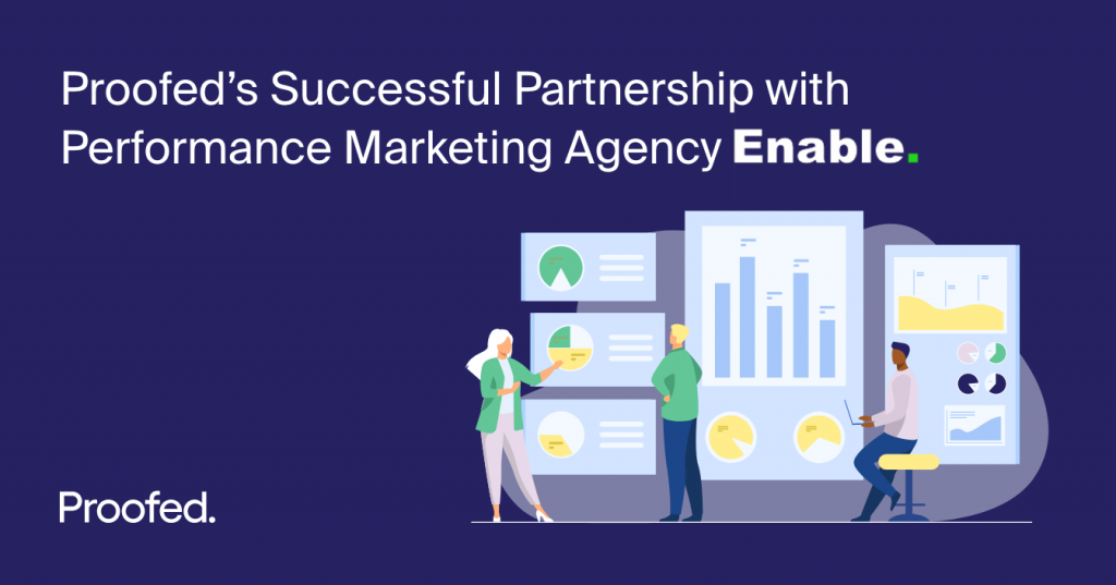 Proofed’s Successful Partnership with Performance Marketing Agency Enable!