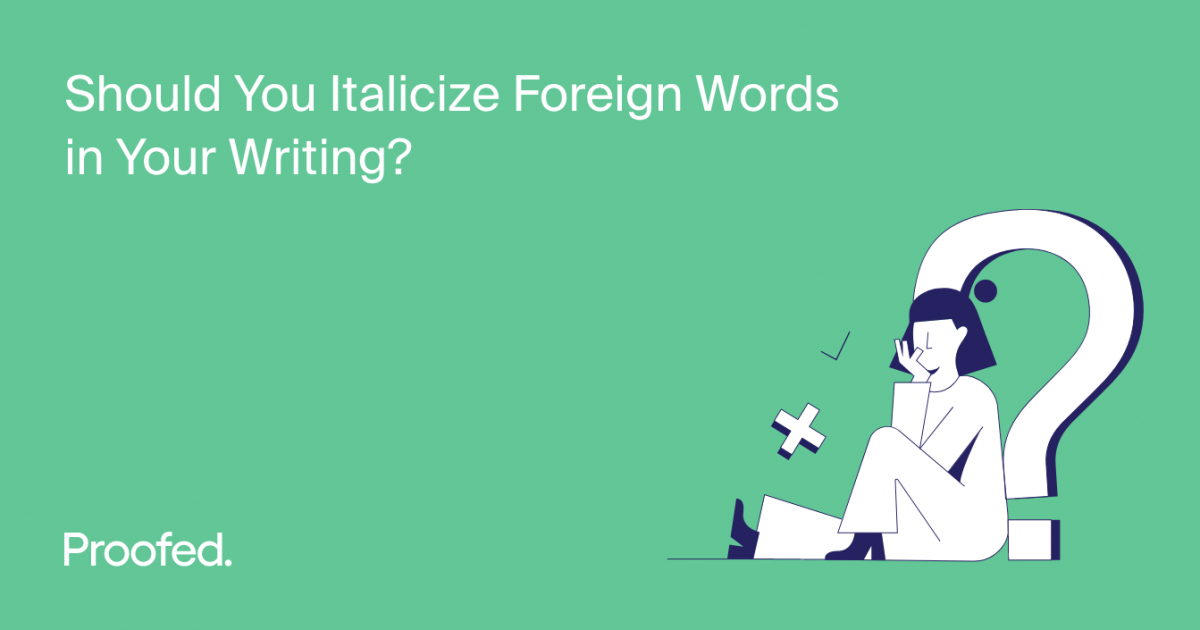 should-you-italicize-foreign-words-in-your-writing-proofed-s-writing