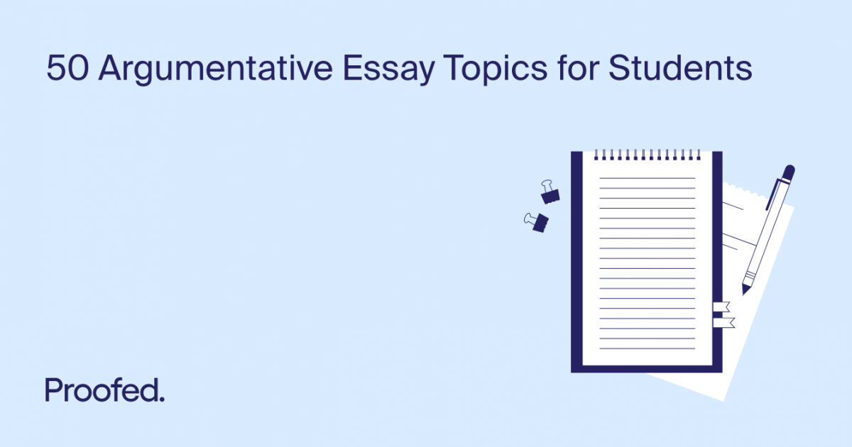 50 Argumentative Essay Topics For