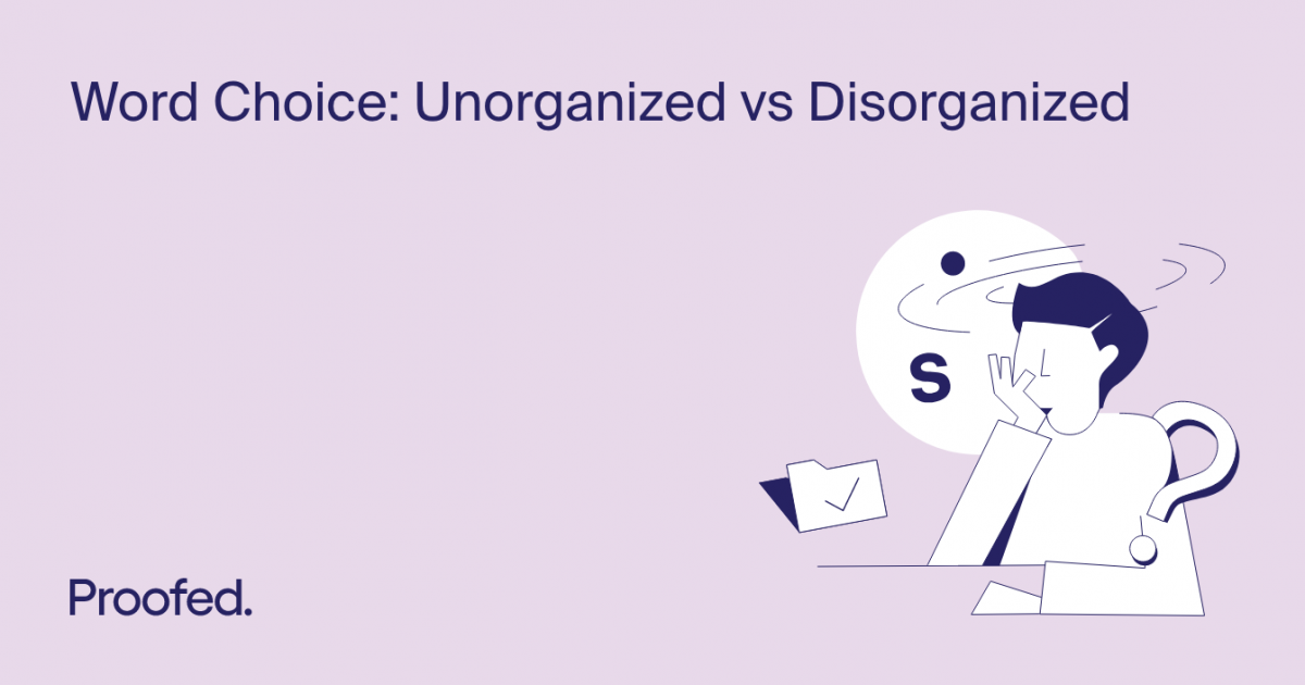 word-choice-unorganized-vs-disorganized-proofed-s-writing-tips