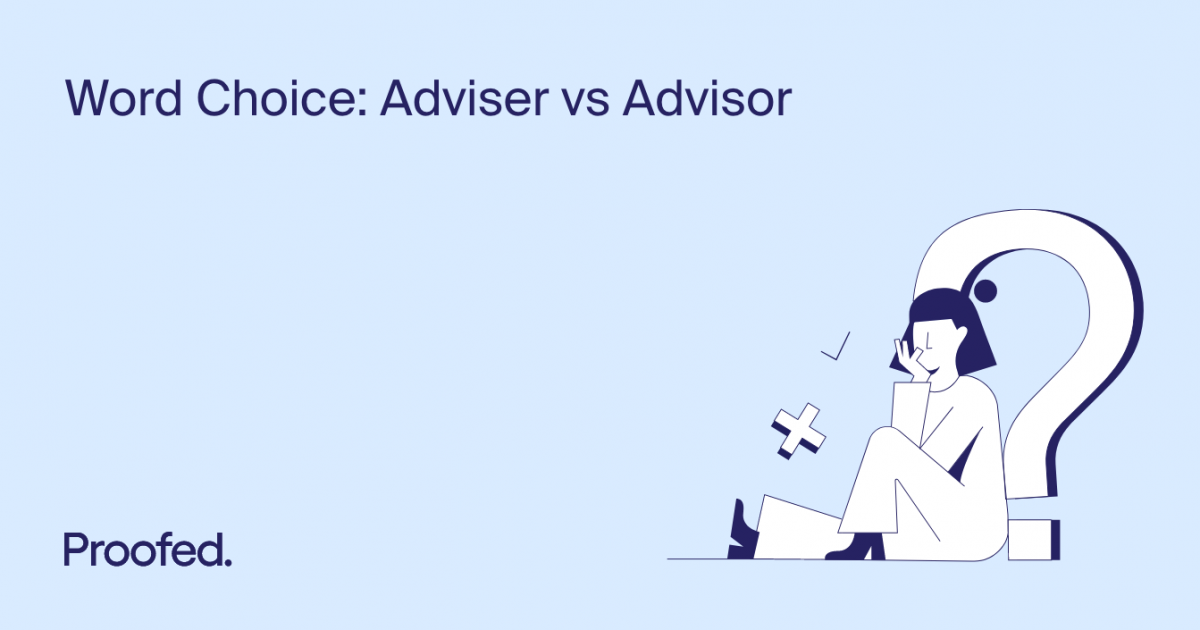 Word Choice: Adviser Vs. Advisor | Proofed's Writing Tips