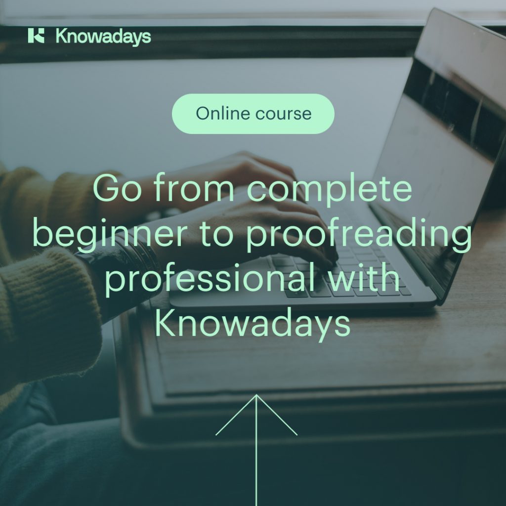 Go from complete beginner to proofreading professional with Knowadays. Click to learn more about Knowadays' online courses