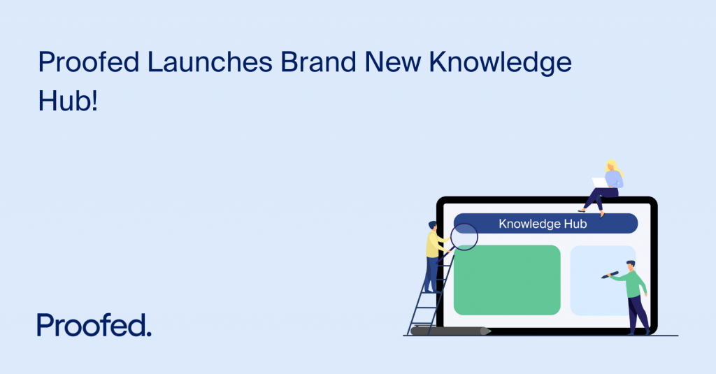 Proofed Launches Brand New Knowledge Hub!