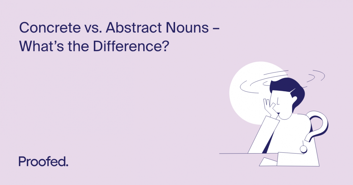 Concrete vs. Abstract Nouns – What’s the Difference? | Proofed's ...