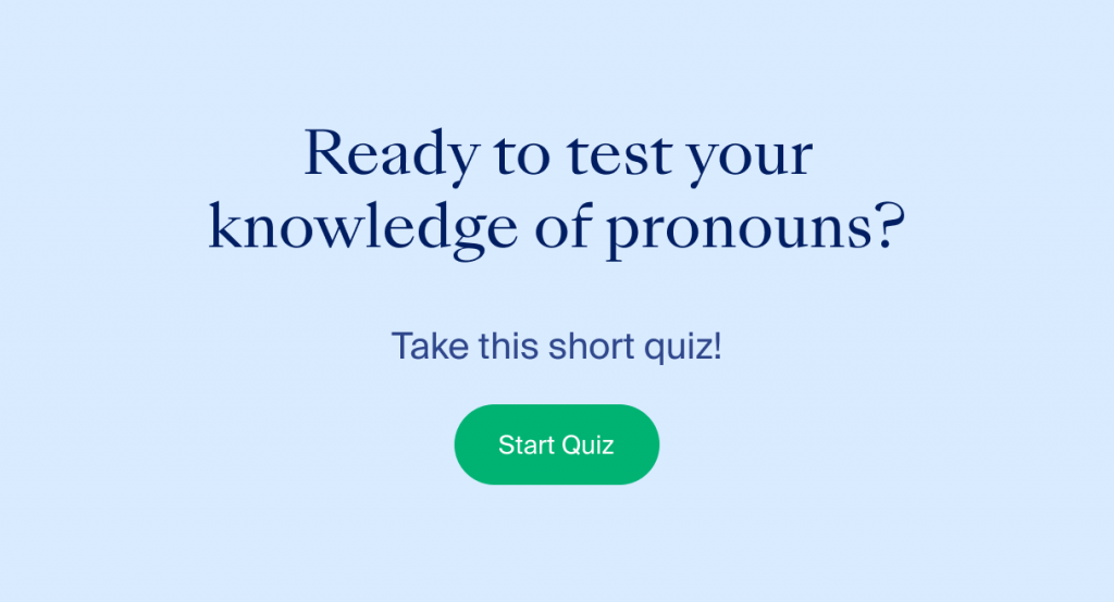 Ready to test your knowledge of pronouns? Take this short quiz! Click to start quiz
