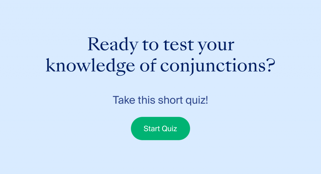 Ready to test your knowledge of conjunctions? Take this short quiz! Click to get started.