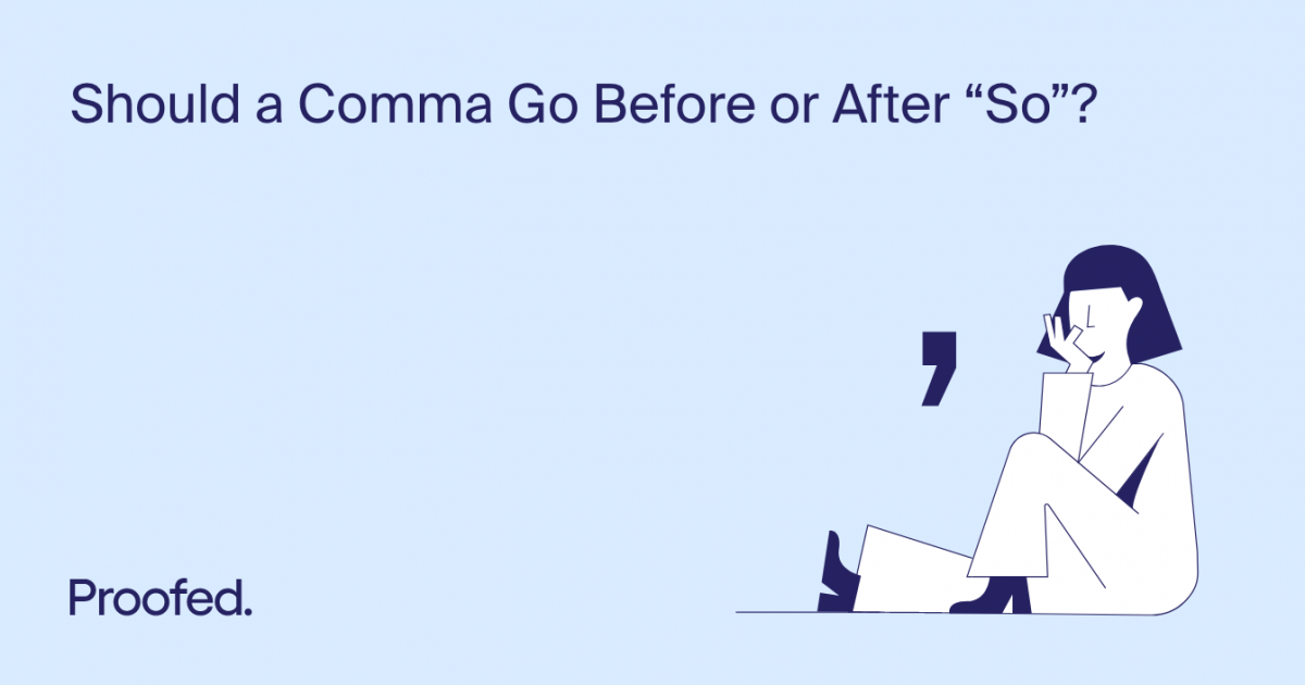 Should A Comma Go Before Or After So Proofeds Writing Tips 6002