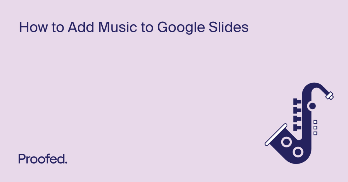 How to Add Music to Google Slides Proofed's Writing Tips