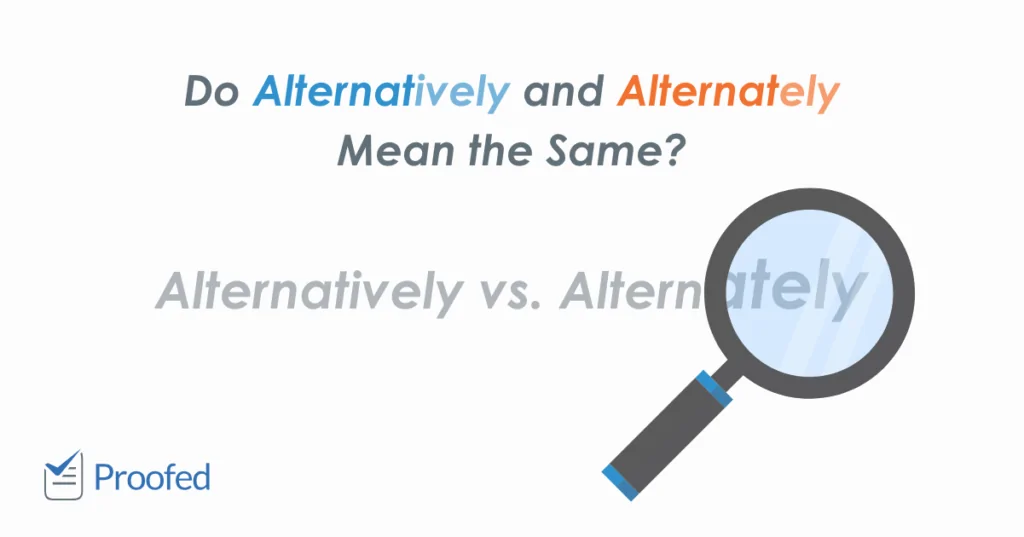 Alternatively vs. Alternately